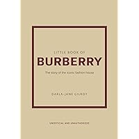 Little Book of Burberry: The Story of the Iconic Fashion House (Little Books of Fashion, 16) Little Book of Burberry: The Story of the Iconic Fashion House (Little Books of Fashion, 16) Hardcover