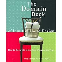 The Domain Book of Intuitive Home Design: How to Decorate Using Your Personality Type The Domain Book of Intuitive Home Design: How to Decorate Using Your Personality Type Hardcover