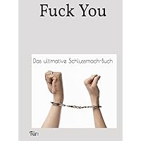 FUCK YOU: Das ultimative Schlussmach-Buch (German Edition)