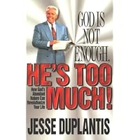 God Is Not Enough, He's Too Much! God Is Not Enough, He's Too Much! Hardcover Paperback