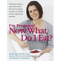 I'm Pregnant! Now What Do I Eat? I'm Pregnant! Now What Do I Eat? Paperback Mass Market Paperback