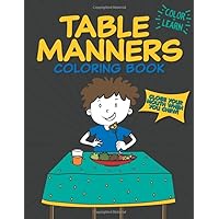 Table Manners Coloring Book: A fun and educational activity for kids