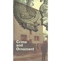Crime and Ornament: The Arts and Popular Culture in the Shadow of Adolf Loos