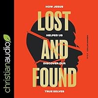 Lost and Found: How Jesus helped us discover our true selves Lost and Found: How Jesus helped us discover our true selves Audible Audiobook Paperback Kindle Audio CD