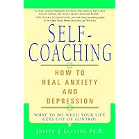 Self-Coaching: How to Heal Anxiety and Depression Self-Coaching: How to Heal Anxiety and Depression Paperback Kindle