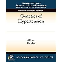 Genetics of Hypertension (Colloquium Integrated Systems Physiology: From Molecule to Function to Disease) Genetics of Hypertension (Colloquium Integrated Systems Physiology: From Molecule to Function to Disease) Paperback