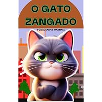 LIVRO INFANTIL: O GATO ZANGADO: HISTORIA PARA CRIANÇA DE 4 A 8 ANOS (Portuguese Edition) LIVRO INFANTIL: O GATO ZANGADO: HISTORIA PARA CRIANÇA DE 4 A 8 ANOS (Portuguese Edition) Kindle