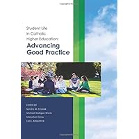 Student Life in Catholic Higher Education: Advancing Good Practice