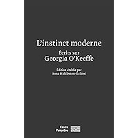 L'instinct moderne Ecrits sur Georgia O'Keeffe