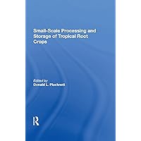 Small-scale Processing And Storage Of Tropical Root Crops Small-scale Processing And Storage Of Tropical Root Crops Hardcover Kindle