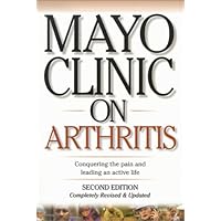 Mayo Clinic on Arthritis: Conquering the Pain and Leading an Active Life Mayo Clinic on Arthritis: Conquering the Pain and Leading an Active Life Paperback Library Binding