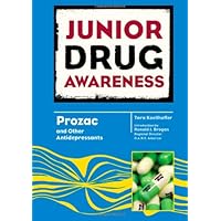 Prozac and Other Antidepressants (Junior Drug Awareness) Prozac and Other Antidepressants (Junior Drug Awareness) Library Binding