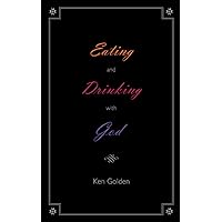 Eating and Drinking with God