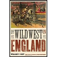 The Wild West in England (The Papers of William F. 