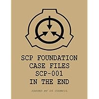 SCP Case Files: SCP 001 In The End SCP Case Files: SCP 001 In The End Paperback Hardcover