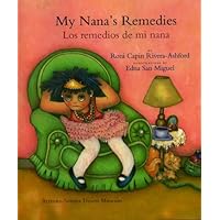 My Nana's Remedies/Los Remedios De Mi Nana (English and Spanish Edition) My Nana's Remedies/Los Remedios De Mi Nana (English and Spanish Edition) Hardcover