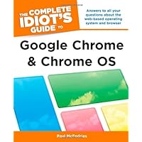 The Complete Idiot's Guide to Google Chrome and Chrome OS The Complete Idiot's Guide to Google Chrome and Chrome OS Kindle Paperback