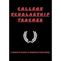 College Scholarship Tracker: A Student's Journal to Organizing Scholarships, Colleges, Extracurricular Activities, Websites, Passwords, ACT/SAT Scores and more College Scholarship Tracker: A Student's Journal to Organizing Scholarships, Colleges, Extracurricular Activities, Websites, Passwords, ACT/SAT Scores and more Paperback