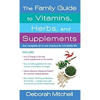The Family Guide to Vitamins, Herbs, and Supplements: Your Complete All-In-One Resource for a Healthier Life (Healthy Home Library) The Family Guide to Vitamins, Herbs, and Supplements: Your Complete All-In-One Resource for a Healthier Life (Healthy Home Library) Kindle Paperback Mass Market Paperback