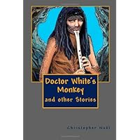 Doctor White's Monkey: Stories