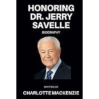 Honoring Dr. Jerry Savelle: The Journey of Unwavering Faith Honoring Dr. Jerry Savelle: The Journey of Unwavering Faith Kindle Hardcover Paperback