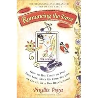 Romancing The Tarot: How To Use Tarot To Find True Love Spice Up Your Sex Life Or Let Go Of A Bad R Romancing The Tarot: How To Use Tarot To Find True Love Spice Up Your Sex Life Or Let Go Of A Bad R Paperback