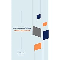 LES FONDAMENTAUX DE LA GESTION DE TRÉSORERIE (Italian Edition) LES FONDAMENTAUX DE LA GESTION DE TRÉSORERIE (Italian Edition) Kindle Paperback