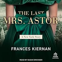 The Last Mrs. Astor: A New York Story The Last Mrs. Astor: A New York Story Kindle Paperback Hardcover Audible Audiobook Audio CD