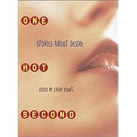 One Hot Second: Stories About Desire One Hot Second: Stories About Desire Hardcover Paperback