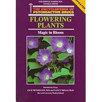Flowering Plants: Magic in Bloom (Encyclopedia of Psychoactive Drugs. Series 1) Flowering Plants: Magic in Bloom (Encyclopedia of Psychoactive Drugs. Series 1) Library Binding Hardcover