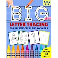 Big Letter Tracing for Preschoolers and Toddlers: Handwriting Workbook for Kids, Homeschool Preschool Learning Activities, Alphabet Book Plus Numbers ... to Crayons. Educational for 2,3,4 years old