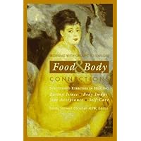Working With Groups to Explore Food & Body Connections: Eating Issues, Body Image, Size Acceptance, Self-Care (Structured Exercises in Healing) Working With Groups to Explore Food & Body Connections: Eating Issues, Body Image, Size Acceptance, Self-Care (Structured Exercises in Healing) Paperback Mass Market Paperback