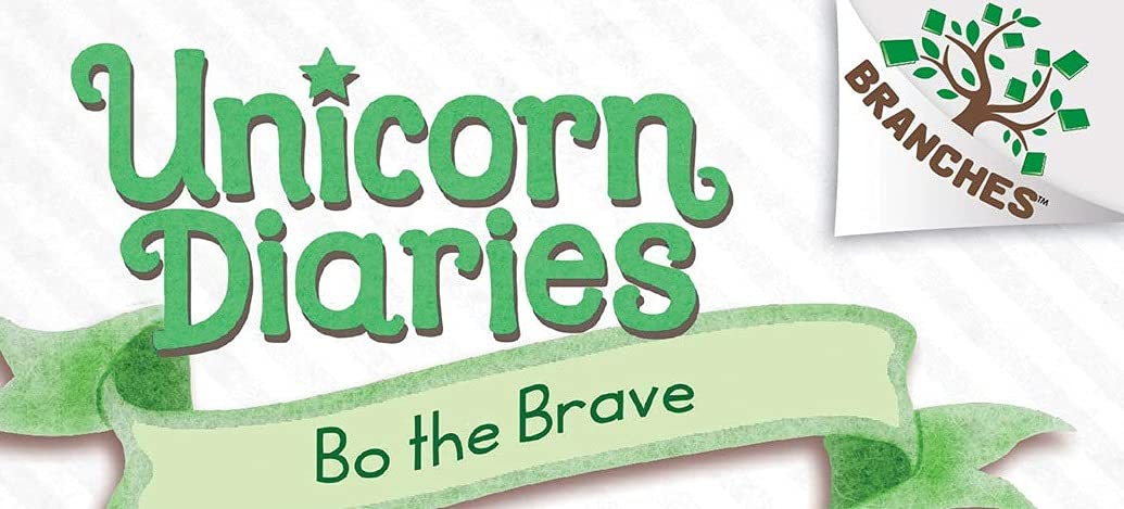 Bo the Brave: A Branches Book (Unicorn Diaries 3): Volume 3 (Unicorn Diaries)