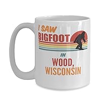I Saw Bigfoot In Wood Wisconsin Coffee Mug 15oz, white