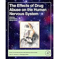 The Effects of Drug Abuse on the Human Nervous System (Neuroscience-net Reference Books) The Effects of Drug Abuse on the Human Nervous System (Neuroscience-net Reference Books) Hardcover Kindle