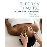 Theory & Practice of Therapeutic Massage, 6th Edition (Softcover) Theory & Practice of Therapeutic Massage, 6th Edition (Softcover) Paperback Kindle Hardcover