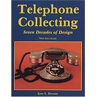 Telephone Collecting: Seven Decades of Design Telephone Collecting: Seven Decades of Design Paperback