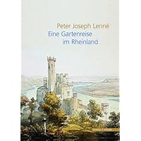 Peter Joseph Lenne: Eine Gartenreise Im Rheinland (German Edition) Peter Joseph Lenne: Eine Gartenreise Im Rheinland (German Edition) Hardcover Paperback