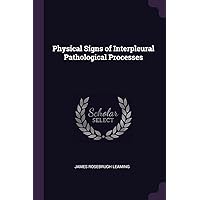 Physical Signs of Interpleural Pathological Processes Physical Signs of Interpleural Pathological Processes Paperback
