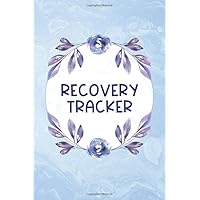 Recovery Tracker: Recovery tracking Journal book, to track Daily Symptoms, weight, Food, Mood, Appetite, Sleep and more, with inspirational quotes, surgery recovery gift