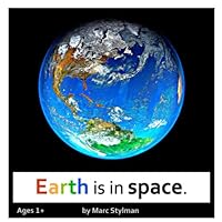 Earth is in space: a picture book for children ages 1+