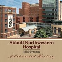 Abbott Northwestern Hospital, 1882-Present: A Celebrated History