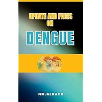 UPDATE AND FACTS ON DENGUE UPDATE AND FACTS ON DENGUE Kindle Paperback