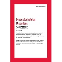 Musculoskeletal Disorders Sourcebook: Provides Basic Consumer Health Information about Structure and Function of the Musculoskeletal System; ... System (Health Reference Series)