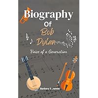 Biography of Bob Dylan : Voice of a Generation Biography of Bob Dylan : Voice of a Generation Kindle Hardcover Paperback