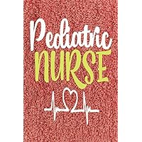 Pediatric Nurse Gift Notebook: Gift for Pediatric Nurse | A Decorated Lined Book to Write In and Be Used As A Notebook or Journal | Suitable Replacement for Traditional Greeting Cards