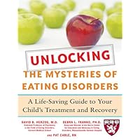 Unlocking the Mysteries of Eating Disorders: A Life-Saving Guide to Your Child's Treatment and Recovery (Harvard Medical School Guides) Unlocking the Mysteries of Eating Disorders: A Life-Saving Guide to Your Child's Treatment and Recovery (Harvard Medical School Guides) Kindle Paperback
