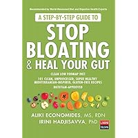 A Step-by-Step Guide to Stop Bloating & Heal Your Gut: Clean Low FODMAP Diet with 101 Clean, Unprocessed, Super Healthy Mediterranean-Ιnspired, Gluten-Free Recipes, Dietitian Approved A Step-by-Step Guide to Stop Bloating & Heal Your Gut: Clean Low FODMAP Diet with 101 Clean, Unprocessed, Super Healthy Mediterranean-Ιnspired, Gluten-Free Recipes, Dietitian Approved Paperback Kindle