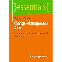 Change-Management & Co: Einsatz von relevanten Prozessen und Methoden (essentials) (German Edition) Change-Management & Co: Einsatz von relevanten Prozessen und Methoden (essentials) (German Edition) Paperback