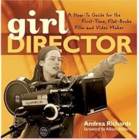 Girl Director: A How-to Guide for the First-Time, Flat-Broke Film and Video Maker Girl Director: A How-to Guide for the First-Time, Flat-Broke Film and Video Maker Paperback